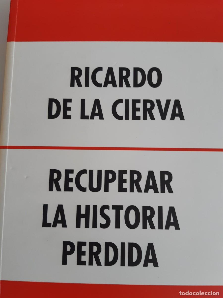 Libros de segunda mano: Recuperar la historia perdida Ricardo de la Cierva - Foto 1