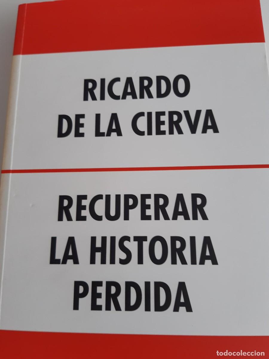 Libros de segunda mano: Recuperar la historia perdida Ricardo de la Cierva - Foto 3