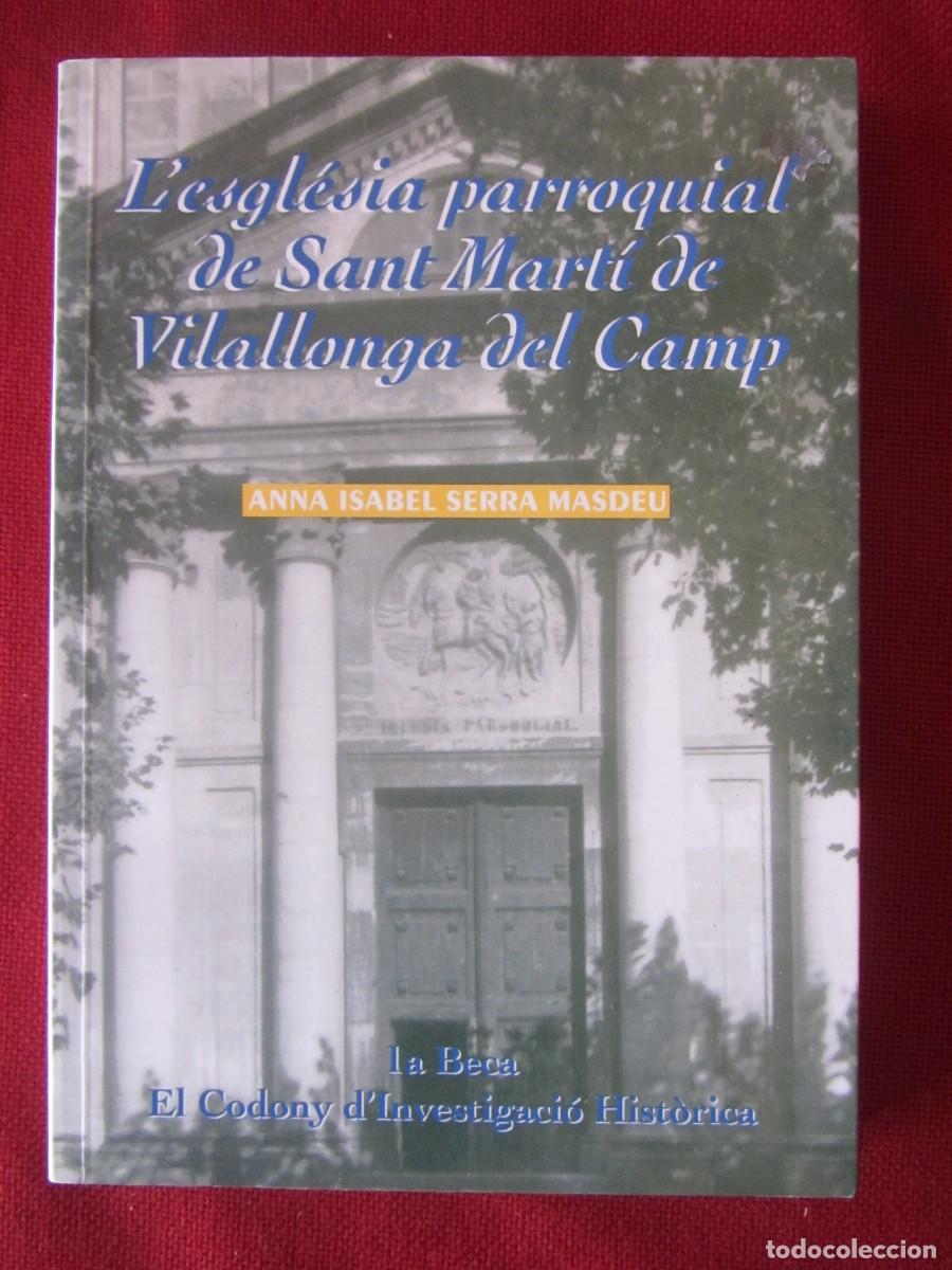 Libri di seconda mano: L'ESGLESIA PARROQUIAL DE SANT MART&Iacute; DE VILALLONGA DEL CAMP. ANNA ISABEL SERRA MASDEU. ED.COSSET&Agrave;NIA