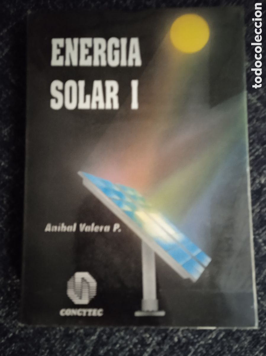 Second hand books: Energ&iacute;a Solar teor&iacute;a y practica Tomo 1 / Anibal Valera -ed. universidad nacional lima 1993