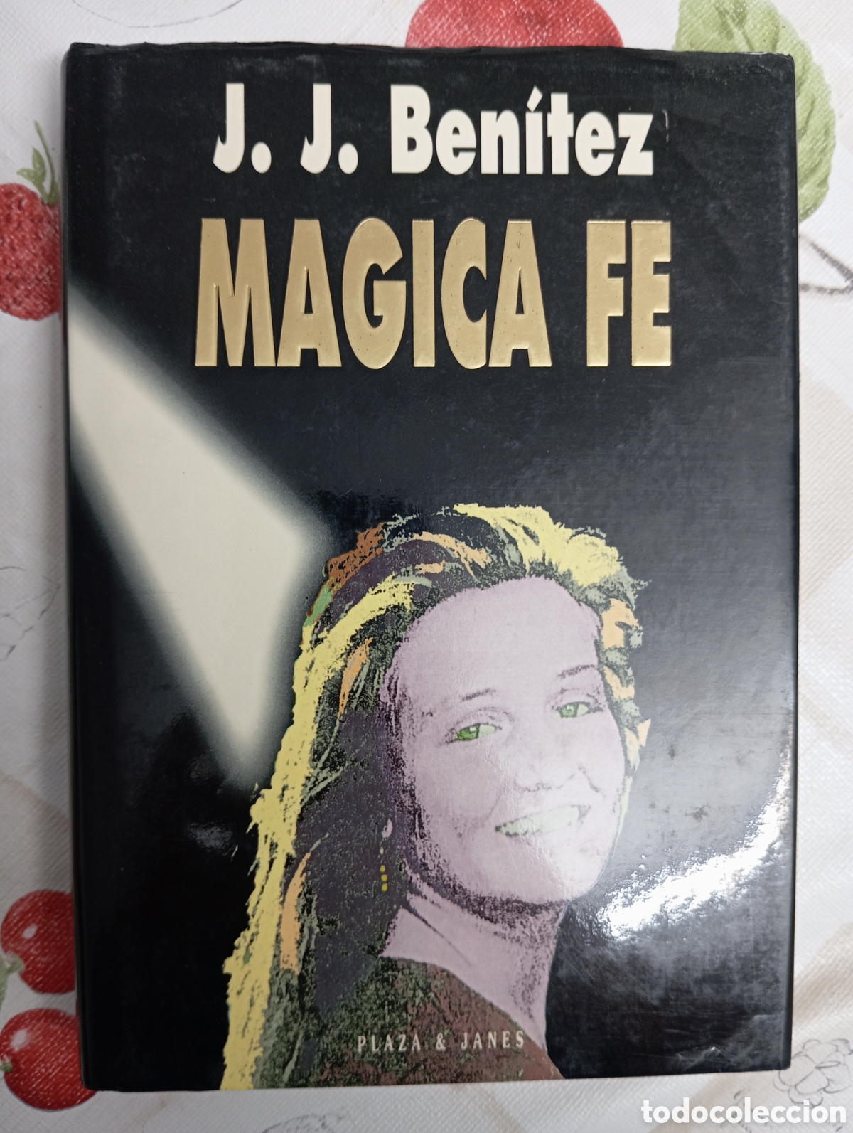 Libros de segunda mano: MAGICA FE JJ BEN&Iacute;TEZ - 1 Edici&oacute;n - Foto 1
