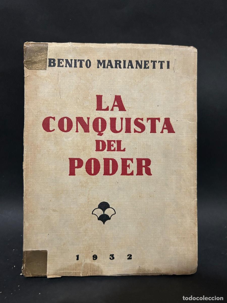 Libros de segunda mano: BENITO MARIANETTI - LA CONQUISTA DEL PODER - PRIMERA EDICI&Oacute;N - 1932 - Foto 1