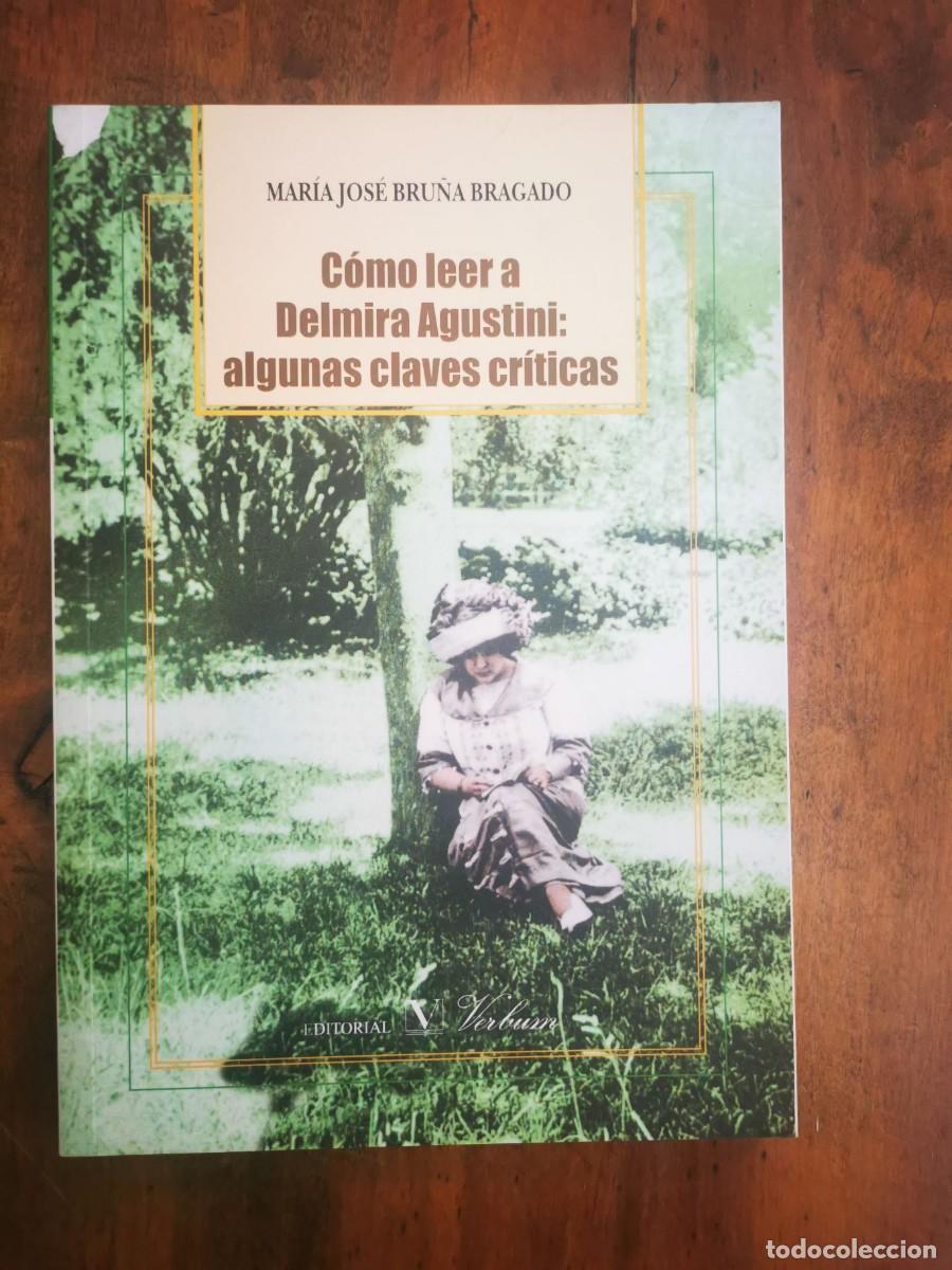 Livres d'occasion: BRU&Ntilde;A BRAGADO, Mar&iacute;a Jos&eacute;. C&oacute;mo leer a Delemira Agustini: Algunas claves cr&iacute;ticas