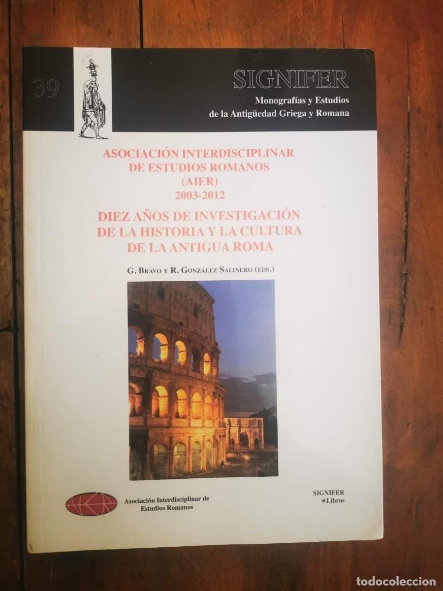Libri di seconda mano: ASOCIACI&Oacute;N INTERDISCIPLINAR DE ESTUDIOS ROMANOS ( AIER). Diez a&ntilde;os de investigaci&oacute;n de la historia