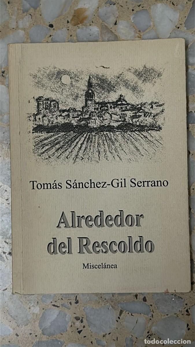 Libros de segunda mano: LIBRO ALREDEDOR DEL RESCOLDO DE TOMAS S&Aacute;NCHEZ-GIL SERRANO MISCELANEA - Foto 1