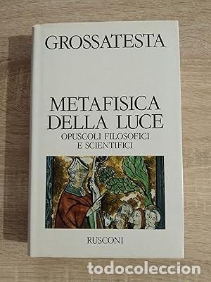 Libros de segunda mano: METAFISICA DELLA LUCE - OPUSCOLI FILOSOFICI E SCIENTIFICI - Crossatesta, Roberto