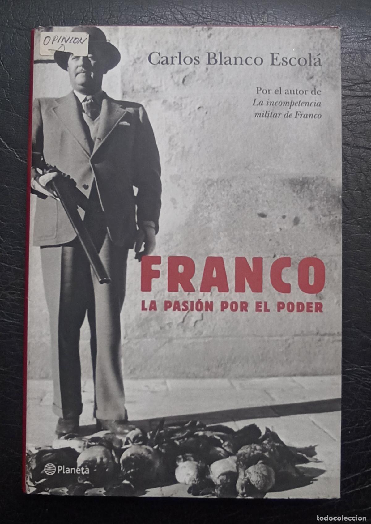 Libros de segunda mano: FRANCO - LA PASI&Oacute;N POR EL PODER DE CARLOS BLANCO ESCOL&Aacute; - Foto 1