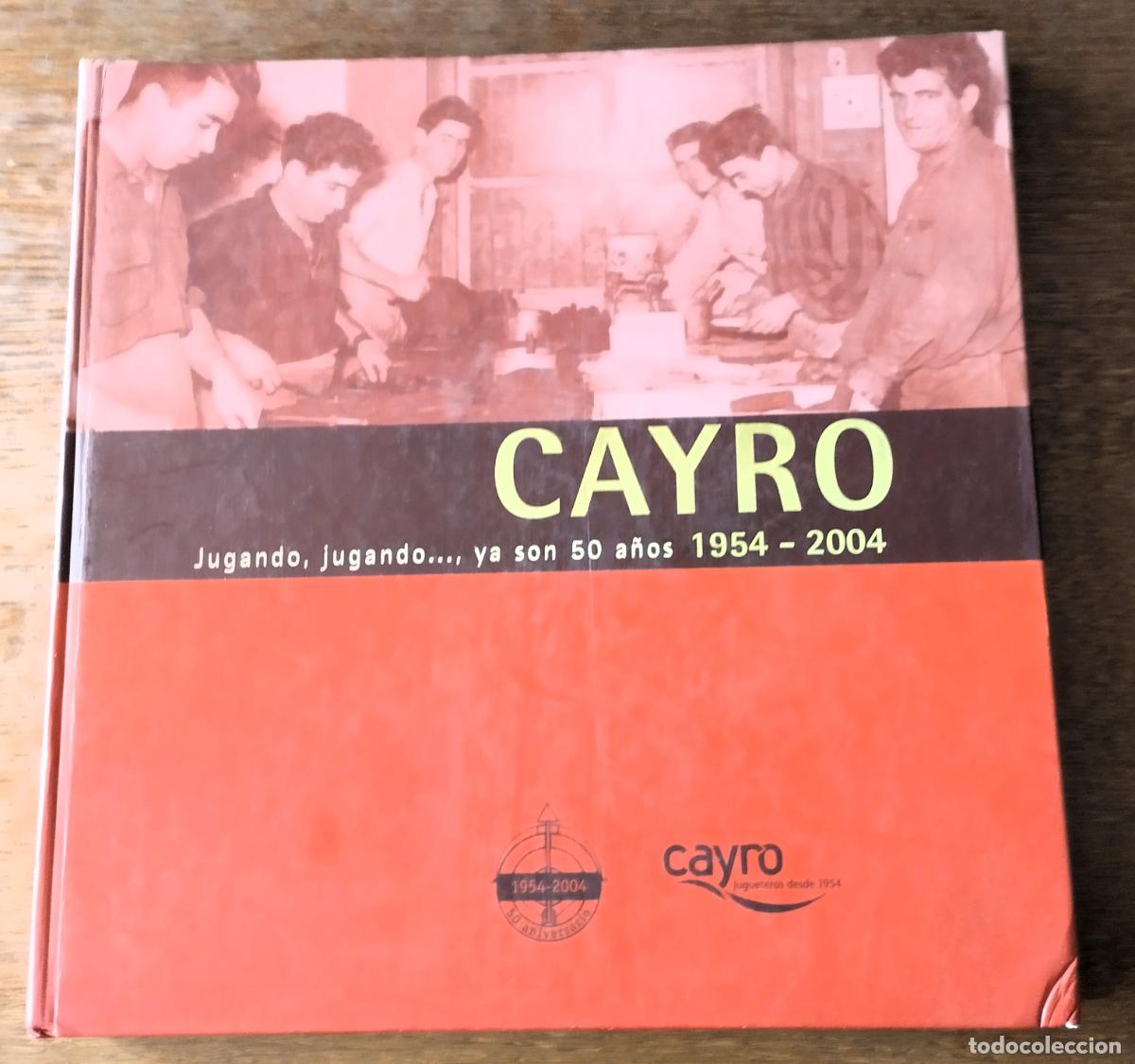 Libros de segunda mano: CAYRO, jugando, jugando ya son 50 a&ntilde;os, 1954-2004, Valencia 2004, Juguetes