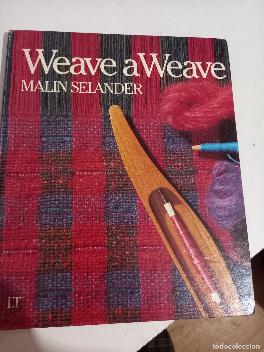 Libros de segunda mano: WEAVE A WEAVE MALIN SELANDER,TAPA DURA,(EN INGLES) - Foto 1