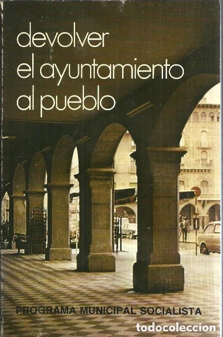 Libros de segunda mano: DEVOLVER EL AYUNTAMIENTO AL PUEBLO PSC PSOE - Foto 1