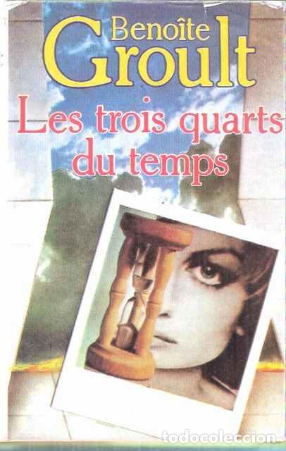 Libros de segunda mano: Les trois quarts du temps - Beno&icirc;te Groult - Foto 1