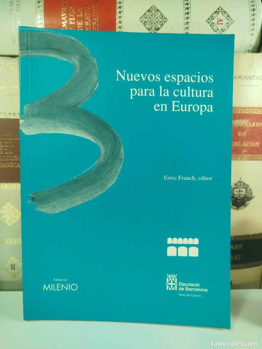 Gebrauchte B&uuml;cher: NUEVOS ESPACIOS PARA LA CULTURA EN EUROPA. Enric Franch, editor. Editorial Milenio y Diputaci&oacute; de Ba