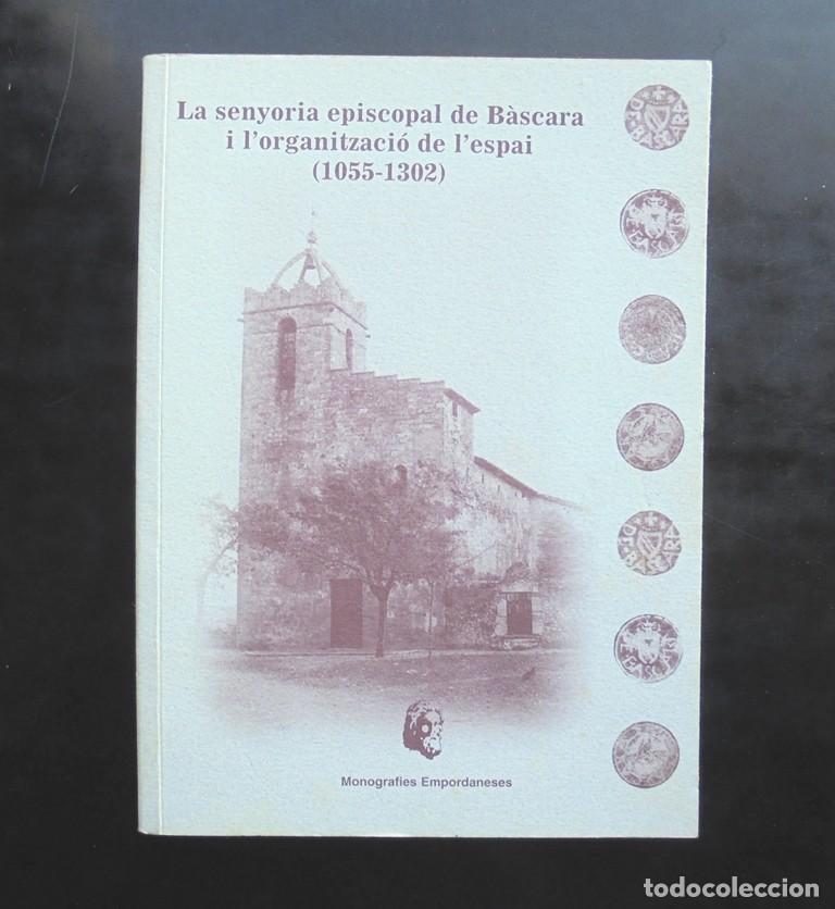 Livres d'occasion: La senyoria episcopal de B&agrave;scara i l&rsquo;organitzaci&oacute; de l&rsquo;espai (1055-1302) Albert Riera i Pair&oacute; 2003