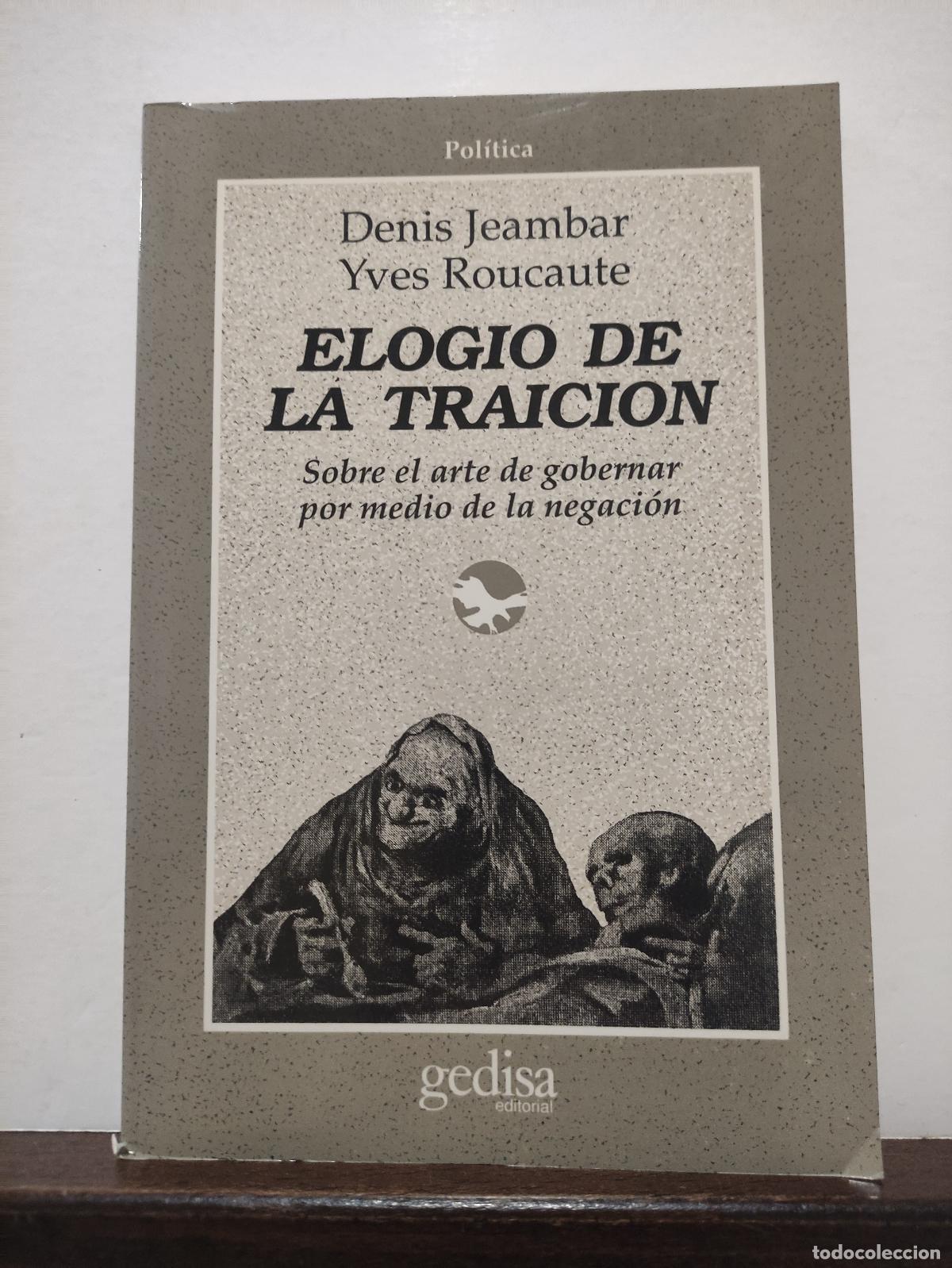 Libri di seconda mano: ELOGIO DE LA TRAICION - SOBRE EL ARTE DE GOBERNAR POR MEDIO DE LA NEGACION - DENIS JEAMBAR -ROUCAUTE