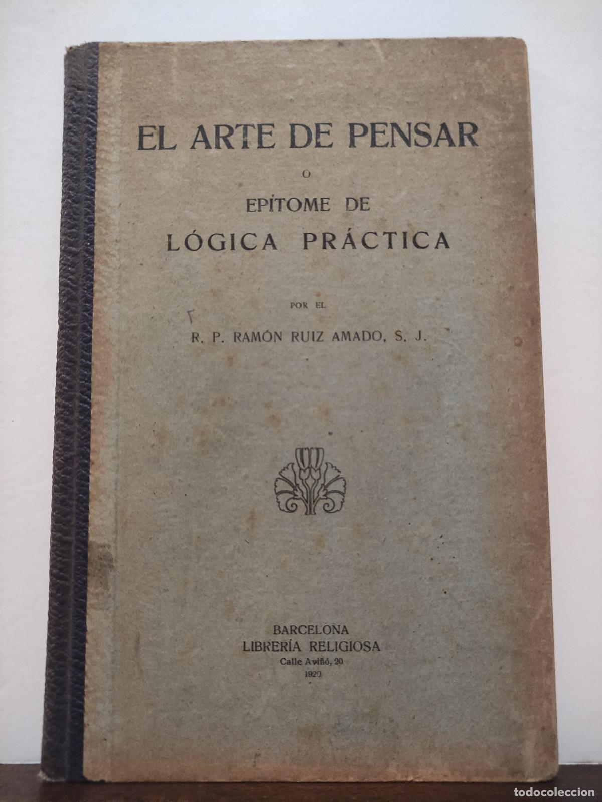 Libri di seconda mano: EL ARTE DE PENSAR O EPITOME DE LOGICA PRACTICA - R.P. RAMON RUIZ AMADO