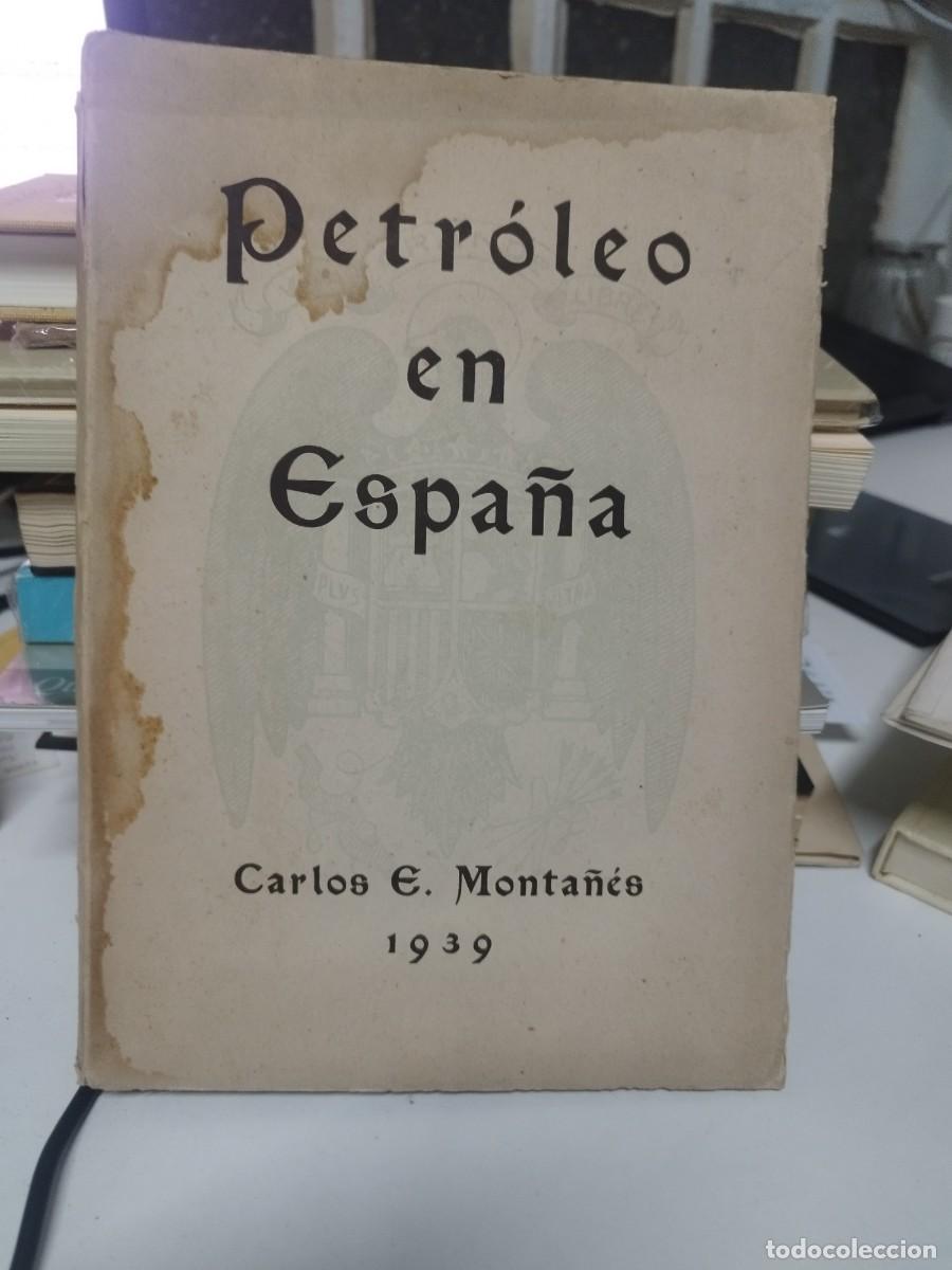 Libros de segunda mano: PETROLEO EN ESPA&Ntilde;A. CARLOS. E. MONTA&Ntilde;ES. - Foto 1