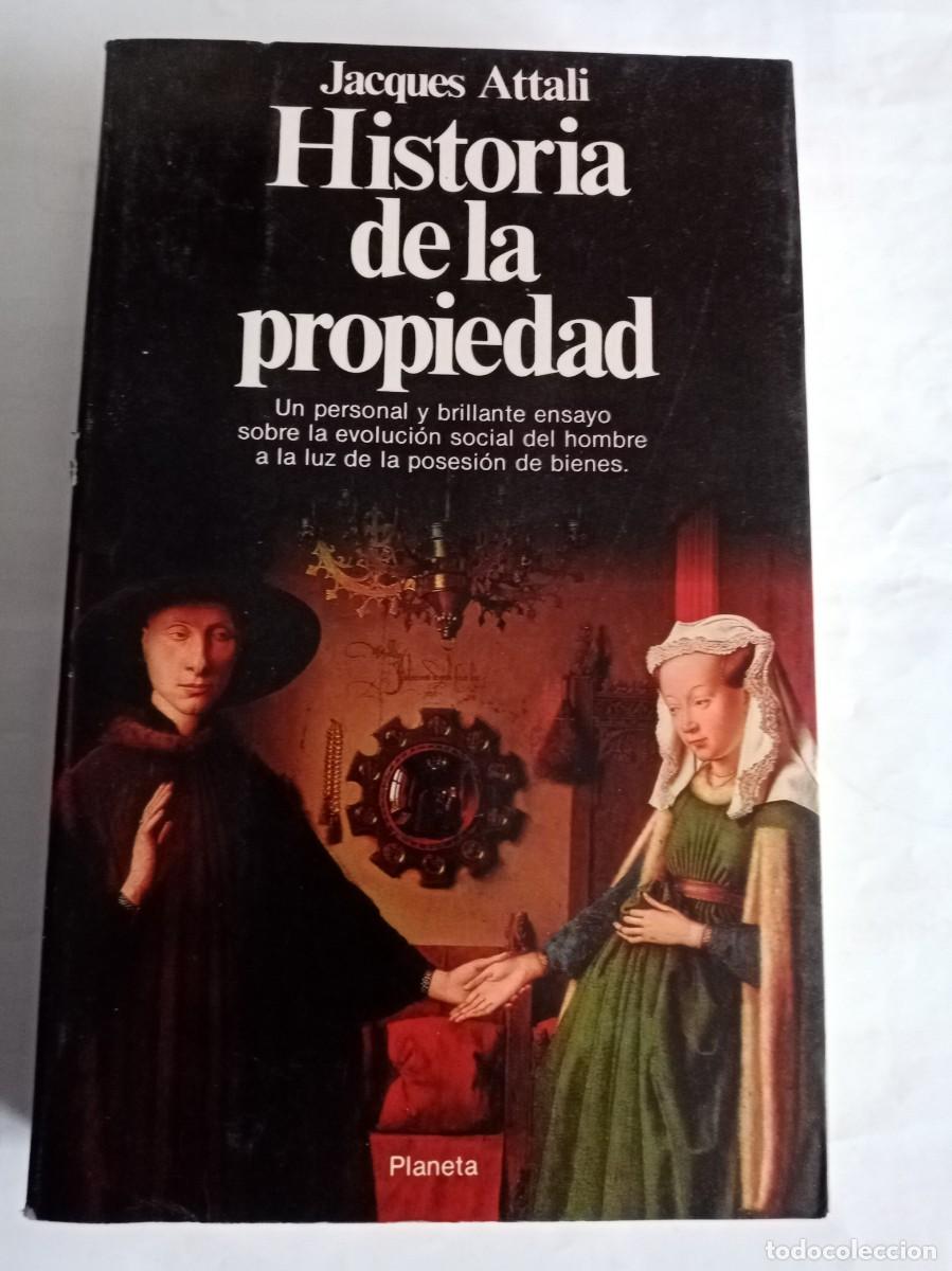 Libros de segunda mano: HISTORIA DE LA PROPIEDAD . Jacques Attali ( PLANETA ) - Foto 1