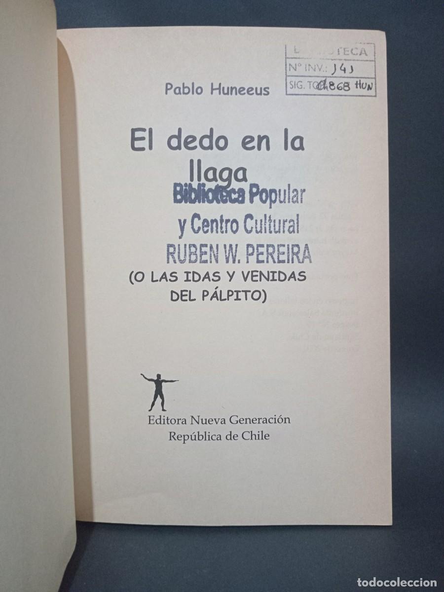 Libros de segunda mano: PABLO HUNEEUS - EL DEDO EN LA LLAGA - PRIMERA EDICION - 2000 - Foto 4