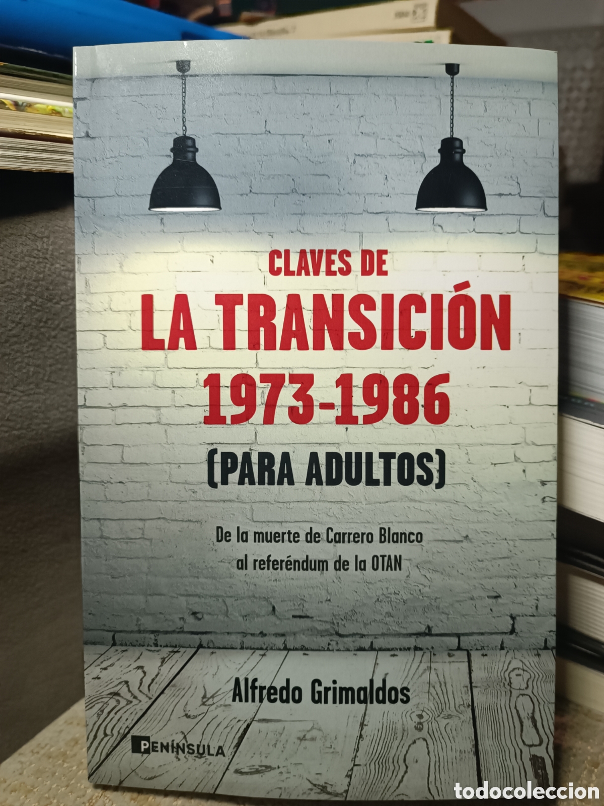 Libros de segunda mano: Claves de la transici&oacute;n 1973-1986 Para adultos Alfredo Grimaldos pen&iacute;nsula Carrero blanco OTAN
