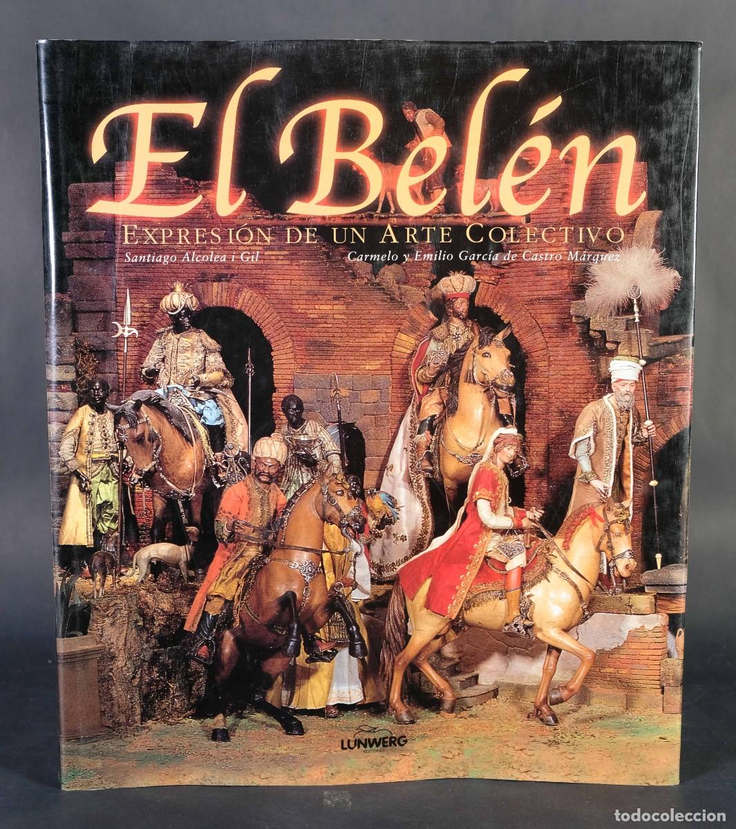 Second hand books: El Belen, expresi&oacute;n de un arte colectivo - Santiago Alcolea, Carmelo y Emili Garc&iacute;a -Ed.Lunwerg,2001