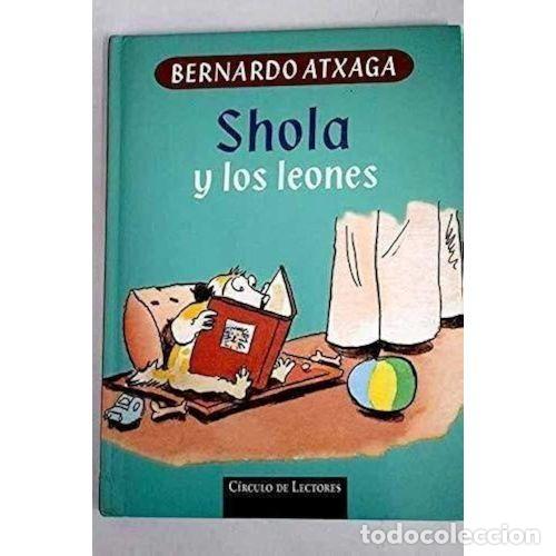 Libri di seconda mano: SHOLA y los LEONES - ATXAGA, BERNARDO - Sin Especificar