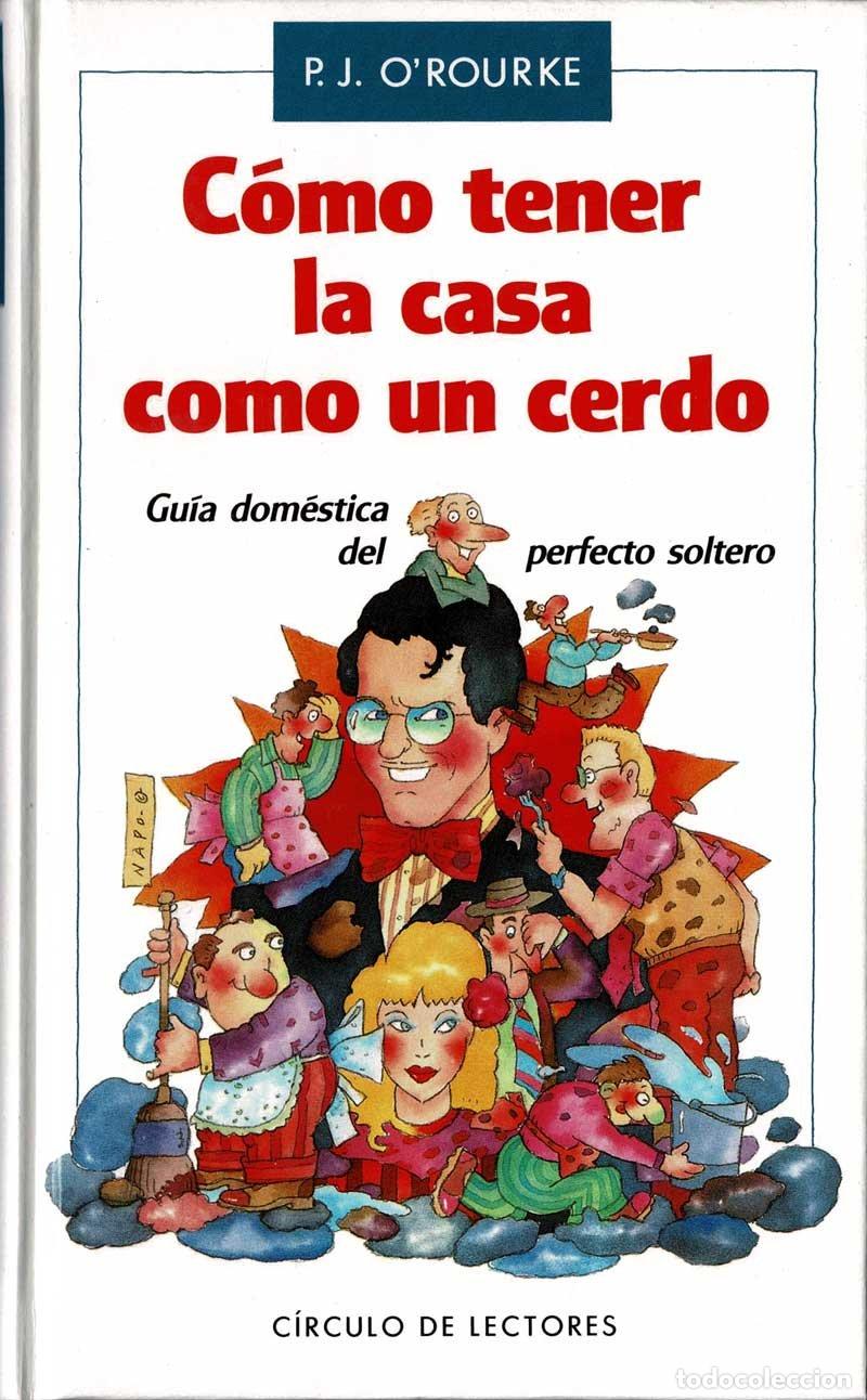 Libros de segunda mano: C&oacute;mo tener la casa como un cerdo - P. J. ORourke - Foto 1