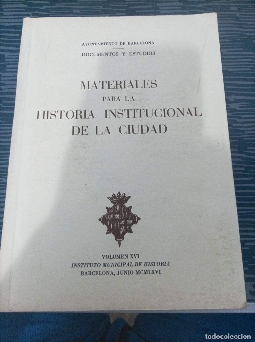 Gebrauchte B&uuml;cher: MATERIALES PARA LA HISTORIA INSTITUCIONAL DE LA CIUDAD,VOL.XVI, BARCELONA,1966,418 PAG.