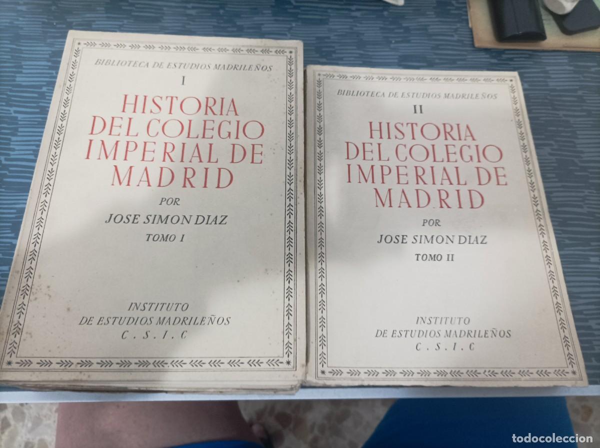 Libros de segunda mano: HISTORIA DEL COLEGIO IMPERIAL DE MADRID,JOSE SIMON DIAZ,2 TOMOS, - Foto 1