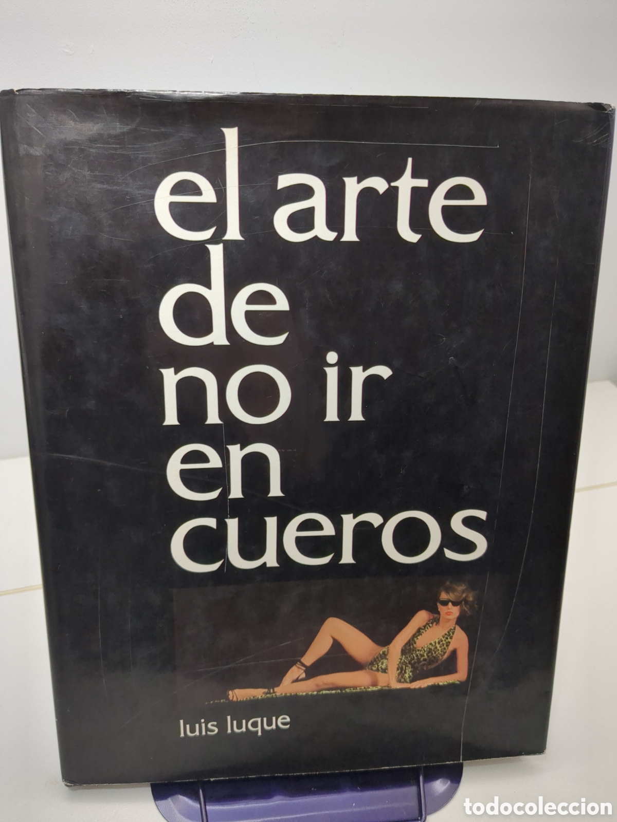Libri di seconda mano: EL ARTE DE NO IR EN CUEROS. LUIS LUQUE. DEDICADO POR AUTOR. TALLERES LITOFIR 1980