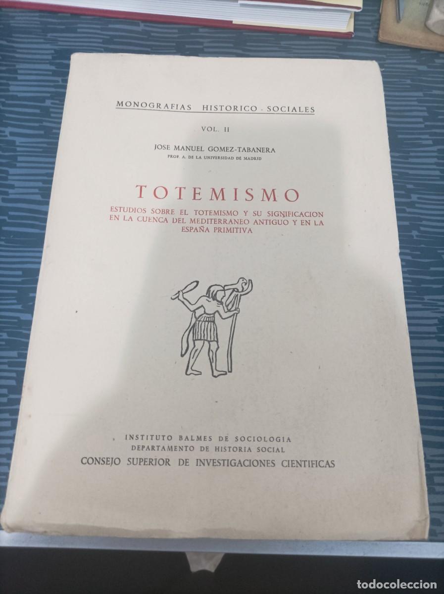 Gebrauchte B&uuml;cher: TOTEMISMO,JOSE MANUEL G&Oacute;MEZ TABANERA, MONOGRAF&Iacute;AS HISTORICO SOCIALES II,,293 PAG.