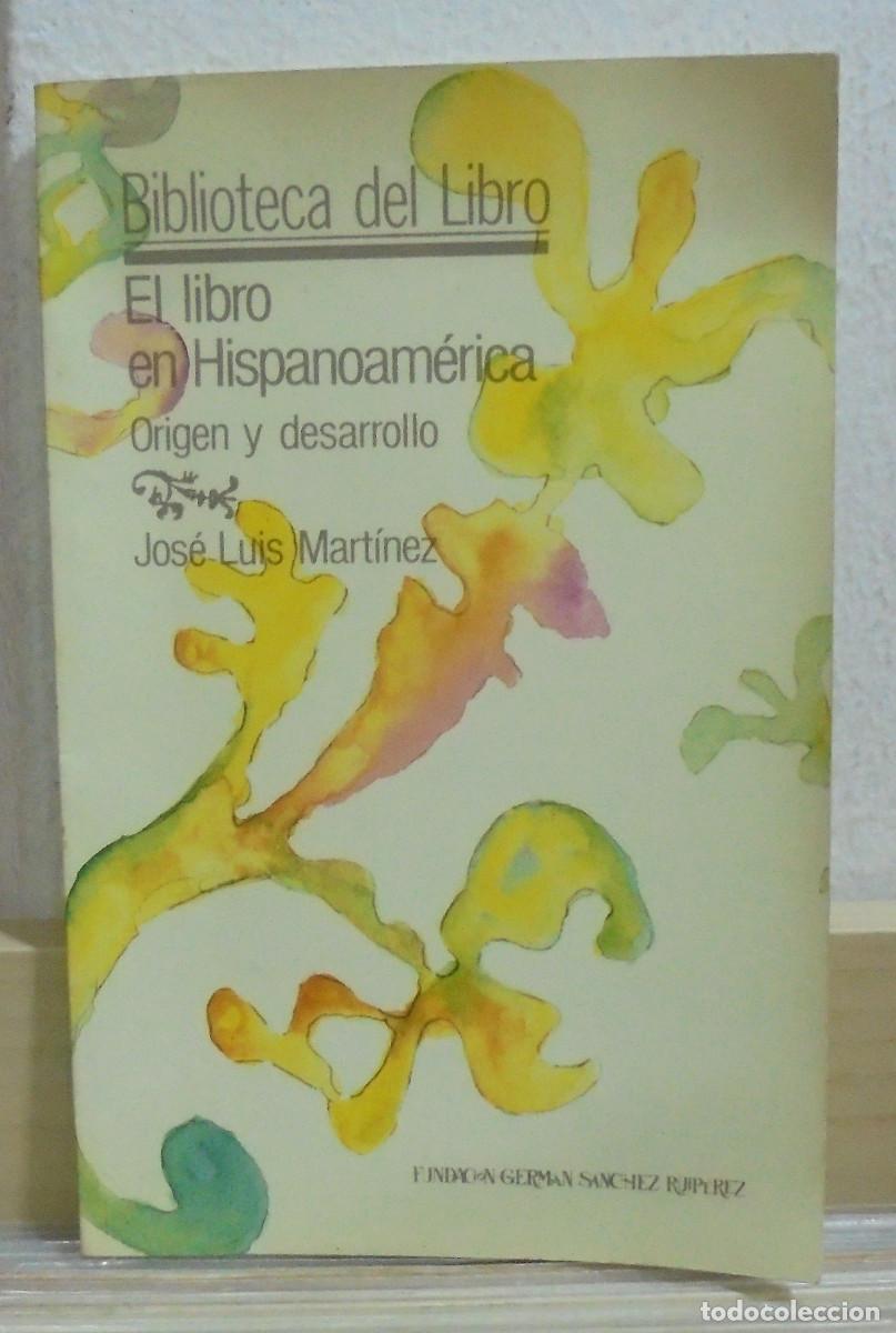 Libros de segunda mano: El libro en Hispanoam&eacute;rica, Origen y desarrollo. Jos&eacute; Luis Mart&iacute;nez - Foto 1