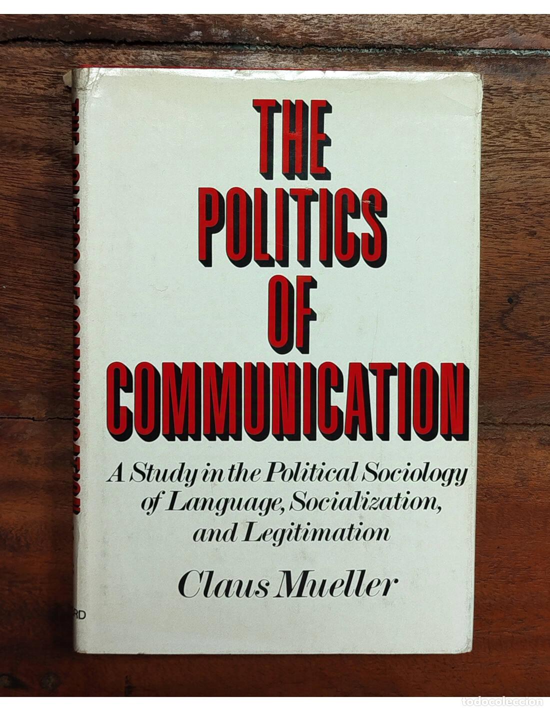 Libros de segunda mano: THE POLITICS OF COMMUNICATION: A STUDY IN THE POLITICAL SOCIOLOGY OF LANGUAGE, SOCIALIZATION, AND LE