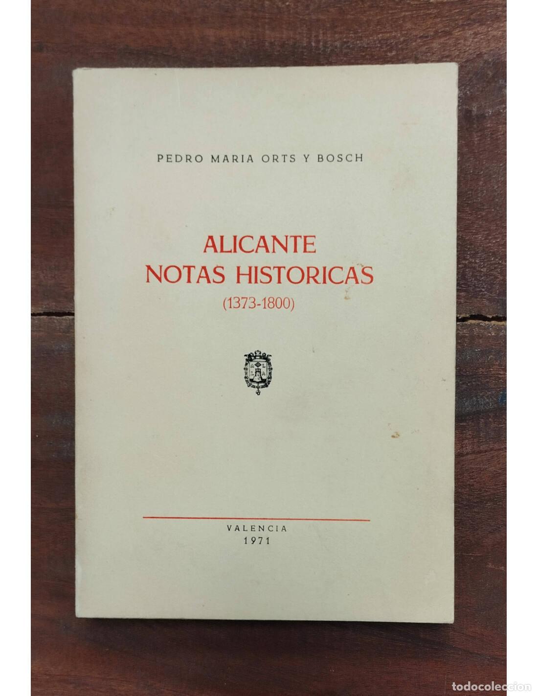 Gebrauchte B&uuml;cher: ALICANTE NOTAS HISTORICAS (1373-1800). ORTS Y BOSCH, Pedro Maria. Impretna Ortiza. 1971.