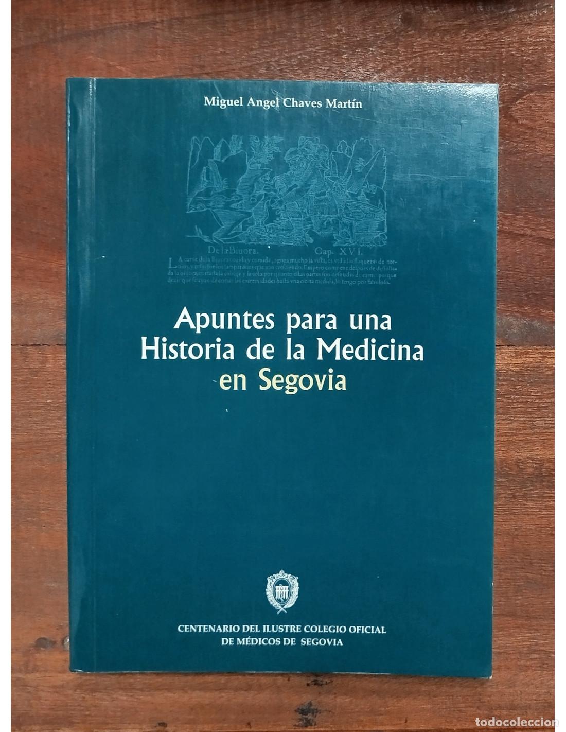 Libros de segunda mano: APUNTES PARA UNA HISTORIA DE LA MEDICINA EN SEGOVIA. CHAVES MART&Iacute;N, Miguel &Aacute;ngel. Colegio Oficial de