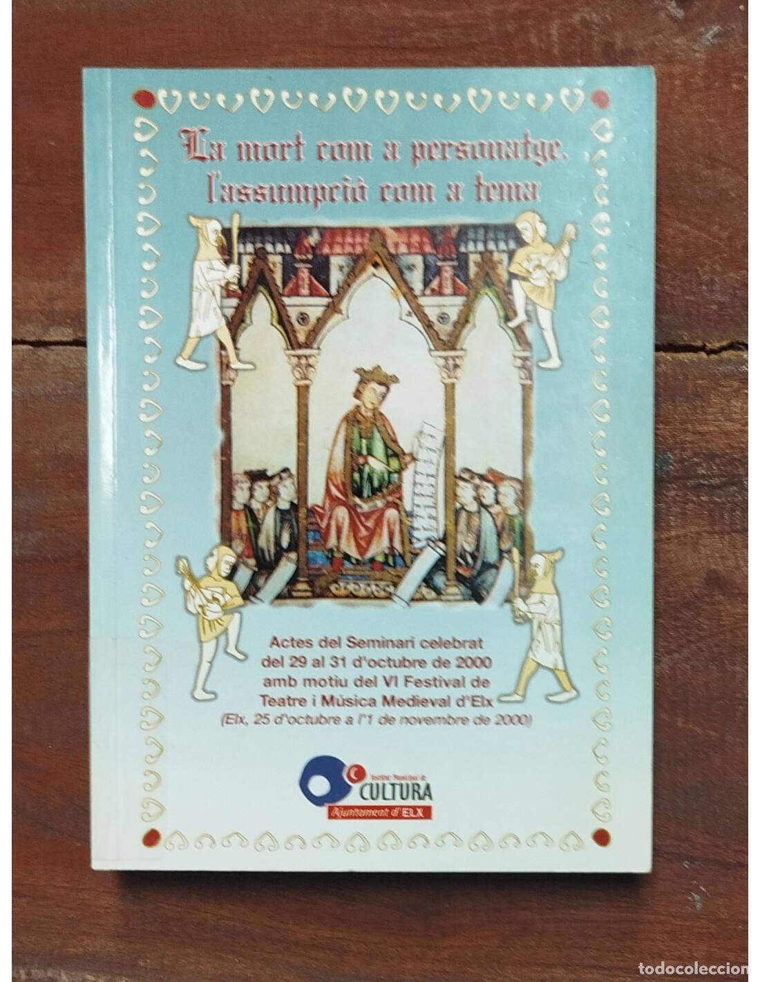 Libri di seconda mano: LA MORT COM A PERSONATGE, L&rsquo;ASSUMPCI&Oacute; COM A TEMA. SIRERA, Josep LLu&iacute;s (Dir.). Ajuntament d&rsquo;Elx. 2002