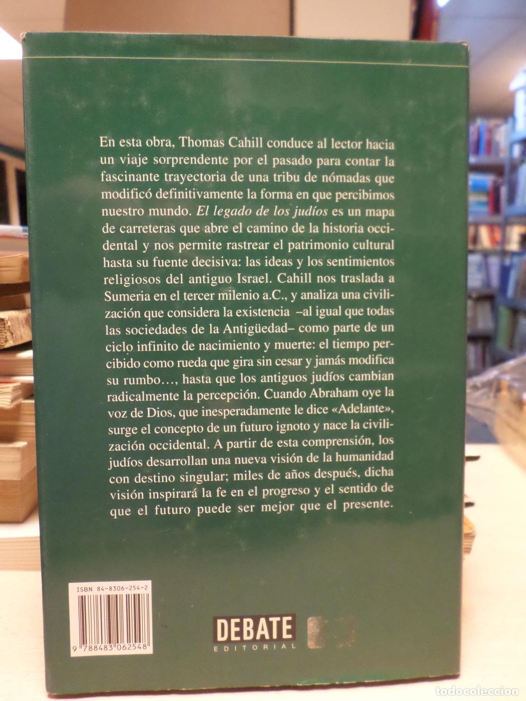 Libros de segunda mano: EL LEGADO DE LOS JUDIOS - THOMAS CAHILL - DEBATE 2000 PRIMERA EDICION - Thomas Cahill - Foto 2