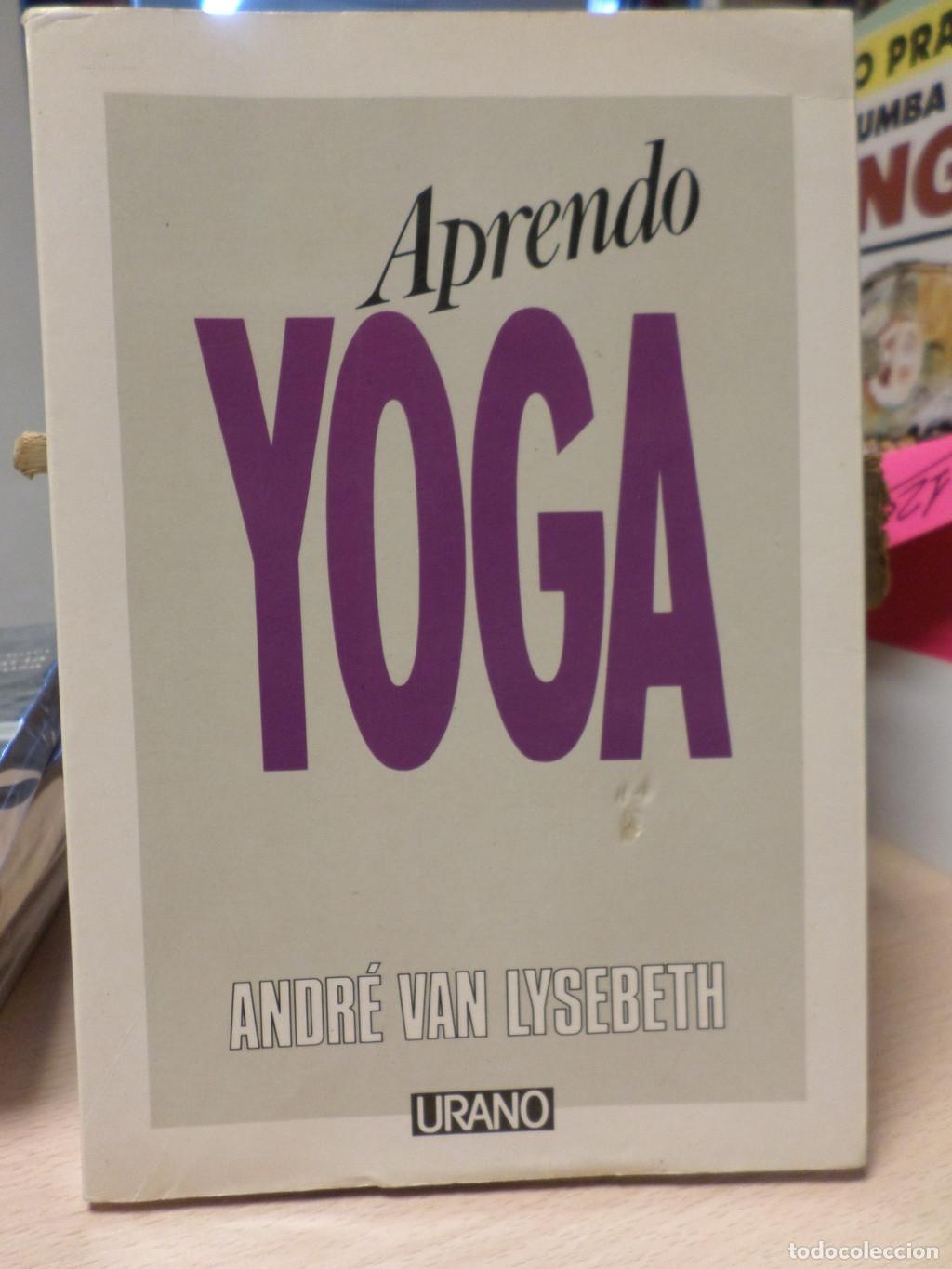 Libros de segunda mano: APRENDO YOGA - ANDRE VAN LYSEBETH - URANO 1993 - Andre Van Lysebeth - Foto 1