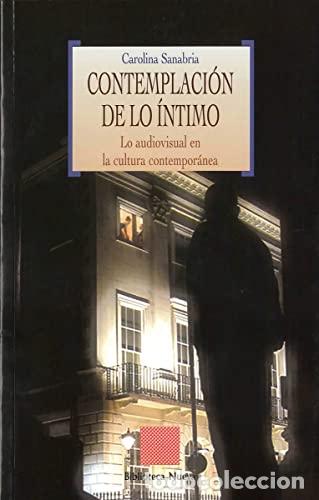 Libri di seconda mano: CONTEMPLACI&Oacute;N DE LO &Iacute;NTIMO: LO AUDIOVISUAL EN LA CULTURA CONTEMPOR&Aacute;NEA - CAROLINA SANABRIA