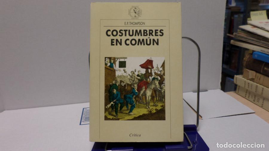 Libros de segunda mano: COSTUMBRES EN COMUN - E.p. Thompson - Foto 1