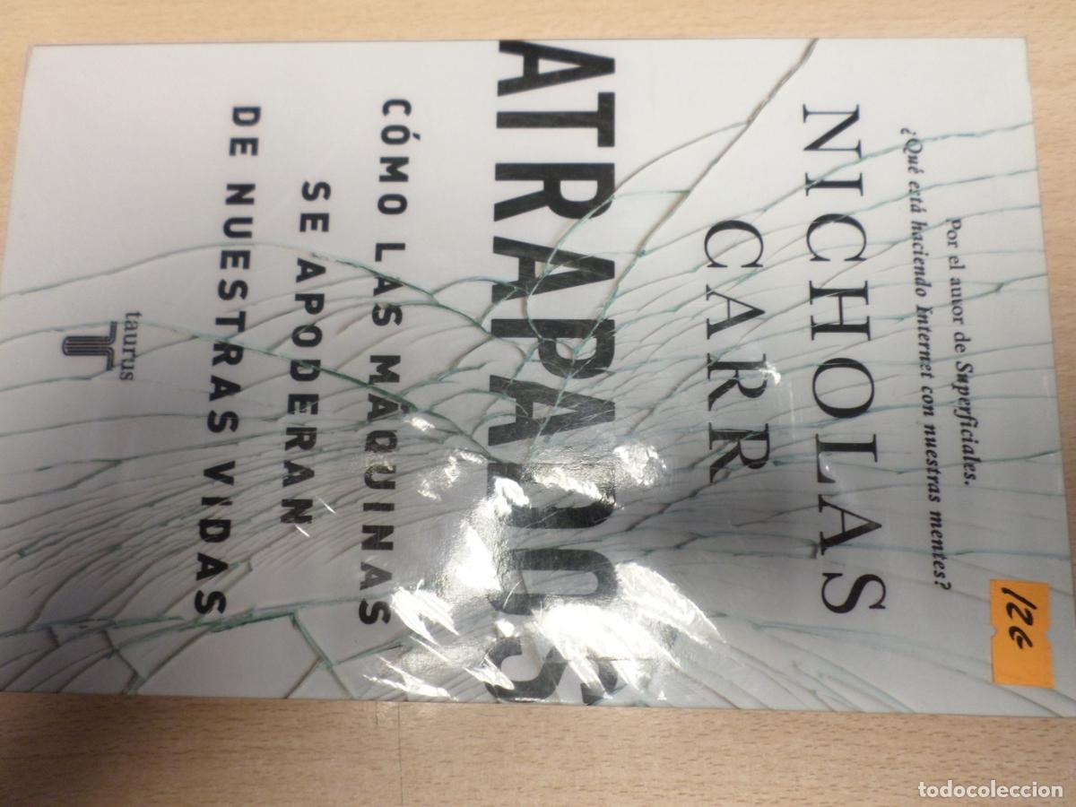 Libros de segunda mano: ATRAPADOS. C&Oacute;MO LAS M&Aacute;QUINAS SE APODERAN DE NUESTRAS VIDAS - Nicholas Carr - Foto 1