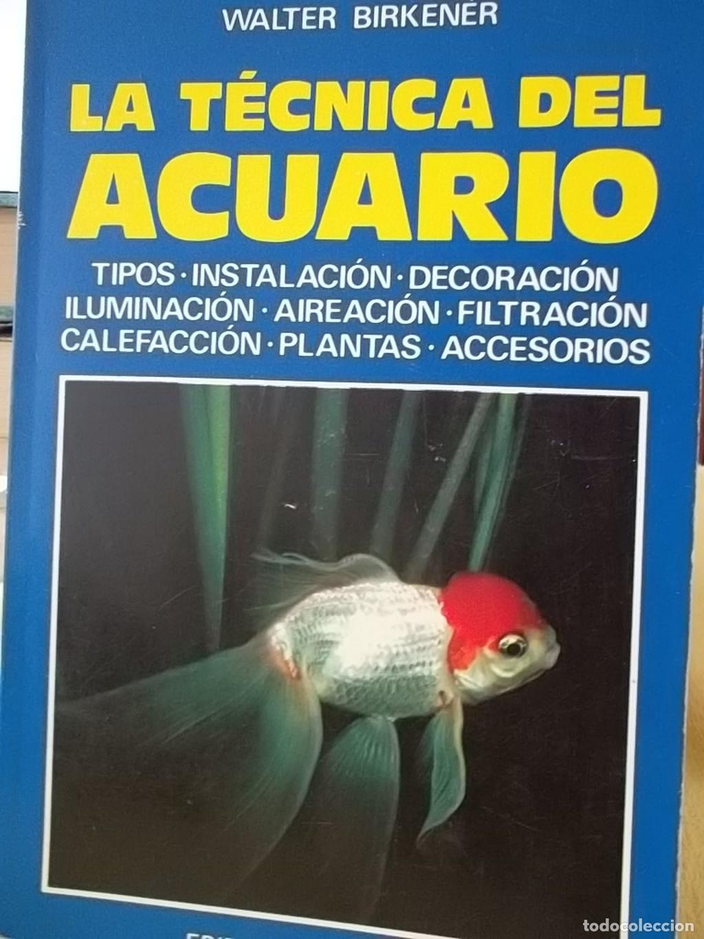 Libros de segunda mano: LA TECNICA DEL ACUARIO - Walter Birkener - Foto 1