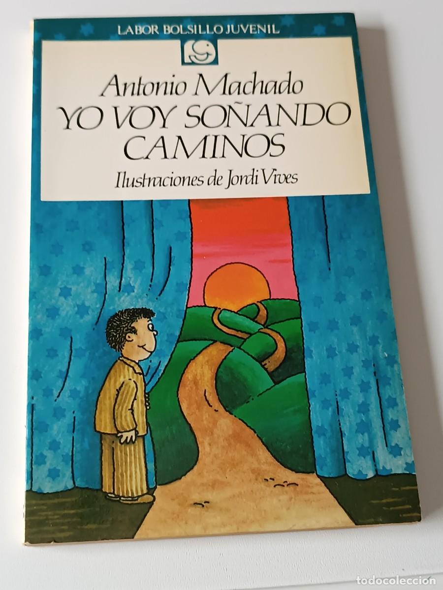 Libros de segunda mano: YO VOY SO&Ntilde;ANDO CAMINOS ANTONIO MACHADO - Foto 1