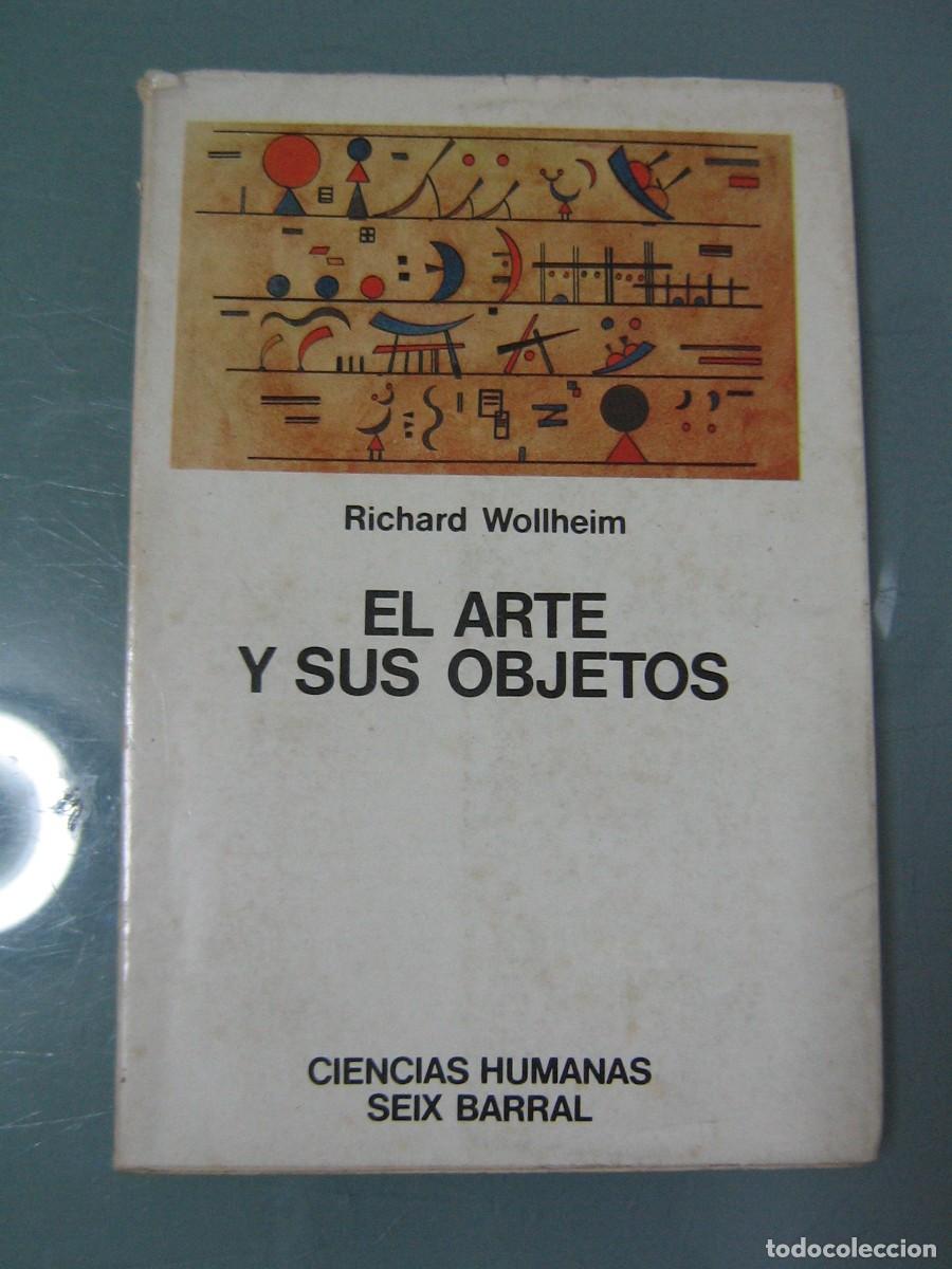 Libros de segunda mano: EL ARTE Y SUS OBJETOS - Wollheim - Foto 1