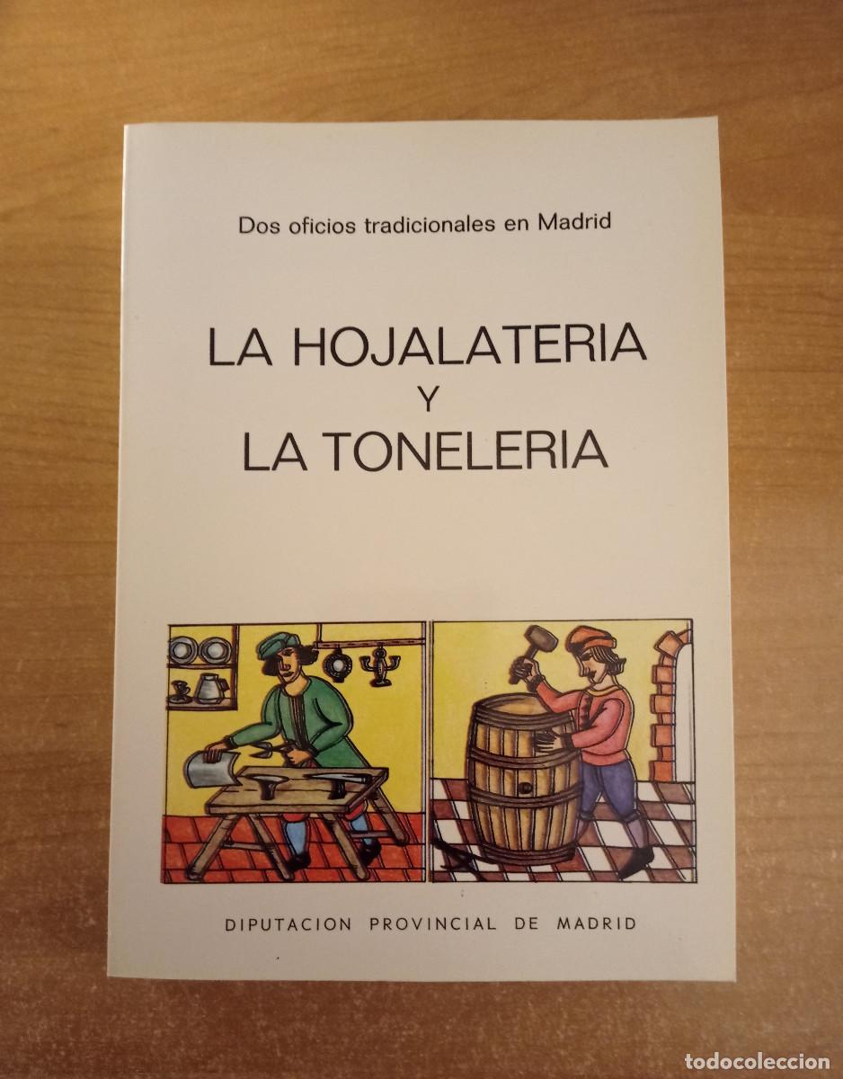Libri di seconda mano: Dos oficios tradicionales en Madrid. La hojalater&iacute;a y la toneler&iacute;a - Diputaci&oacute;n Provincial de Madrid