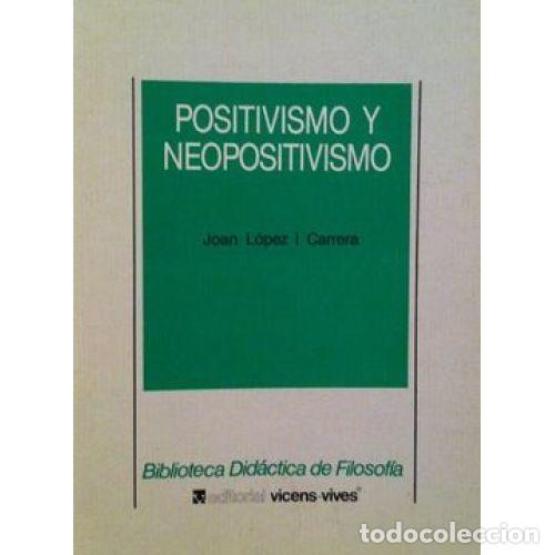 Second hand books: POSITIVISMO y NEOPOSITIVISMO - JOAN LOPEZ I CARRERA - Sin Especificar