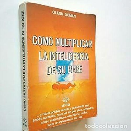 Second hand books: C&oacute;mo Multiplicar la Inteligencia de Su Beb&eacute; - Doman, Glenn - Edaf - 1986, 1&ordf; ed. - Temas Superaci&oacute;n,