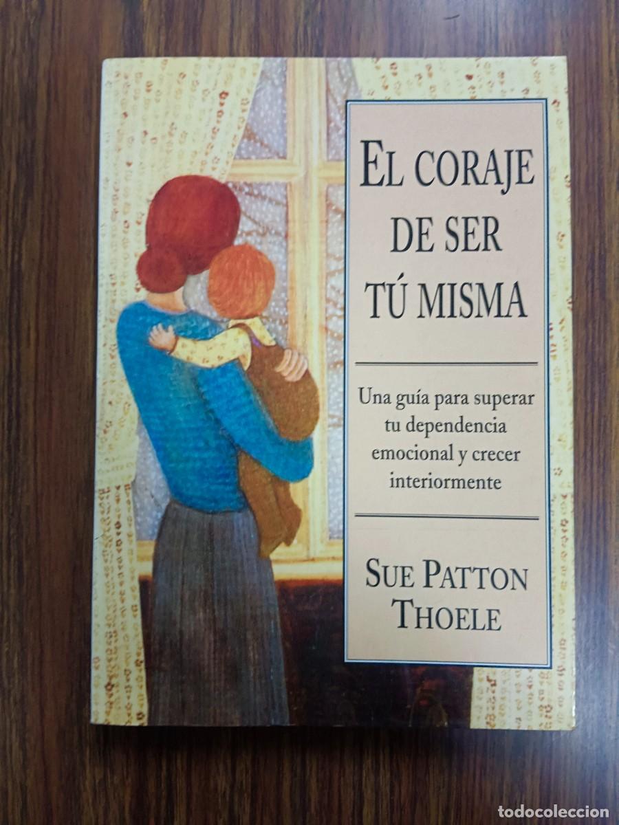 Libros de segunda mano: EL CORAJE DE SER TU MISMA - Sue Patton Thoele - Foto 1