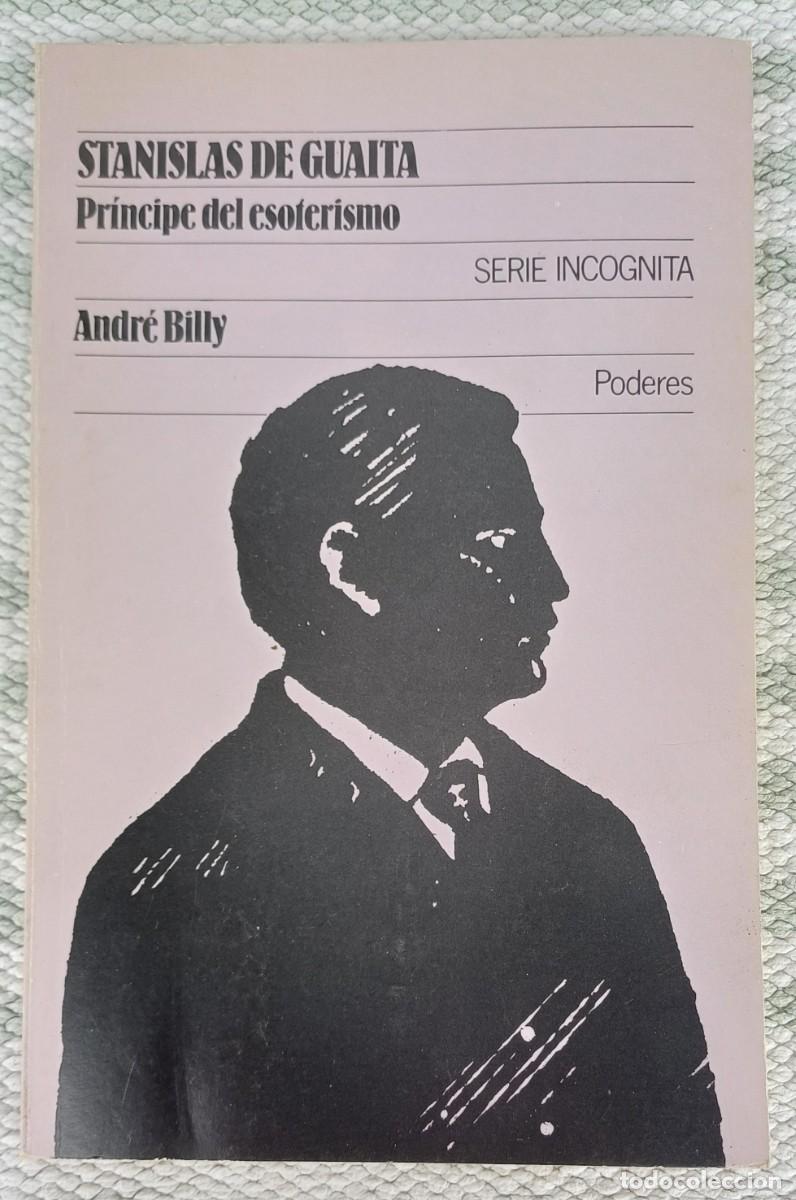 Libros de segunda mano: STANISLAS DE GUAITA. PR&Iacute;NCIPE DEL ESOTERISMO --- ANDR&Eacute; BILLY - Foto 1