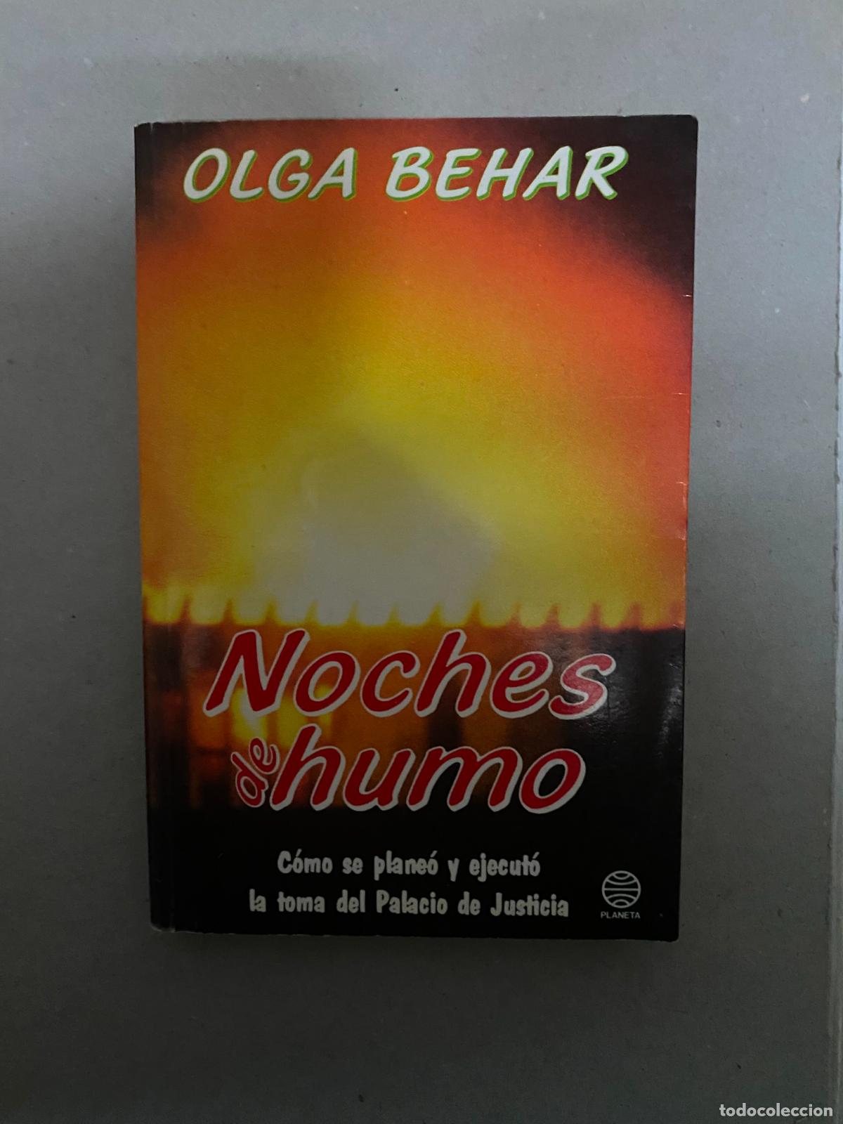 Libros de segunda mano: Noches de humo. C&oacute;mo se plane&oacute; y ejecut&oacute; la toma del Palacio de Justicia. Behar, Olga [Palmira, Colo