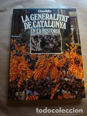 Libros de segunda mano: La Generalitat de Catalunya en la hist&ograve;ria [Edmon Vall&egrave;s] - Foto 1